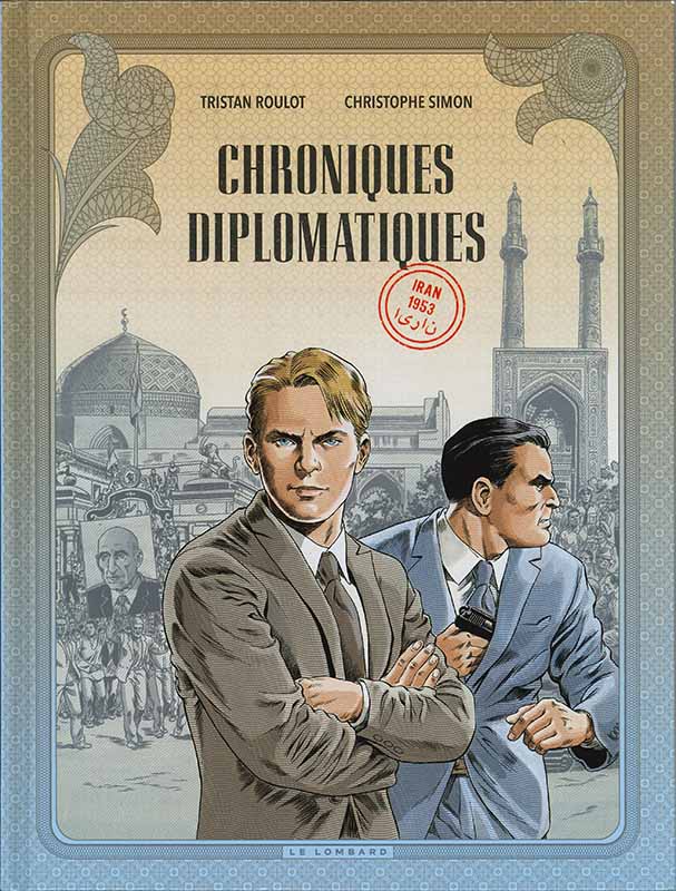 Roulot / Simon : Chroniques diplomatiques - Iran 1953